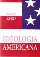 Okładka książki Ideologia americana Tomasz Żyro