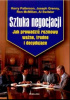 Okładka książki Sztuka Negocjacji. Jak prowadzić rozmowy ważne, trudne i decydujące Kerry Patterson