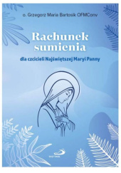 Okładka książki Rachunek sumienia dla czcicieli Najświętszej Maryi Panny Grzegorz Maria Bartosik OFMConv