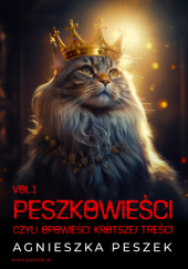 Okładka książki Peszkowieści, czyli opowieści krótszej treści Agnieszka Peszek