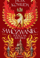 Okładka książki Samozwaniec. Polacy na Kremlu. Tomy 3-4 Jacek Komuda