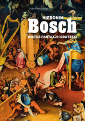 Okładka książki Hieronim Bosch. Mistrz fantazji i groteski Luba Ristujczina