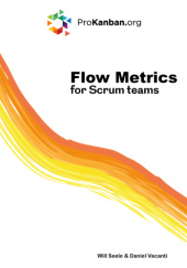 Okładka książki Flow Metrics for Scrum Teams Will Seele, Daniel Vacanti