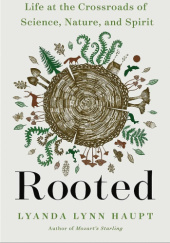 Okładka książki Rooted: Life at the Crossroads of Science, Nature, and Spirit Lyanda Lynn Haupt