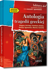 Okładka książki Antologia tragedii greckiej - Antygona, Król Edyp, Prometeusz skowany, Oresteja Ajschylos, Sofokles