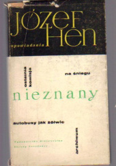 Okładka książki Nieznany. Opowiadania Józef Hen