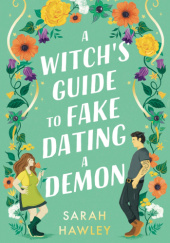 Okładka książki A Witch's Guide to Fake Dating a Demon Sarah Hawely