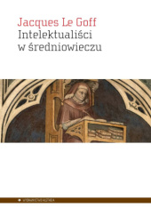 Okładka książki Intelektualiści w średniowieczu Jacques Le Goff