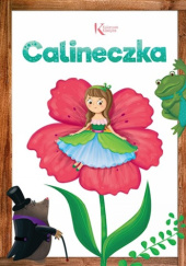 Okładka książki Calineczka Hans Christian Andersen, Katarzyna Kieś-Kokocińska, Maria Zagnińska