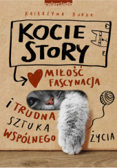 Okładka książki Kocie story. Miłość, fascynacja i trudna sztuka wspólnego życia. Katarzyna Burda