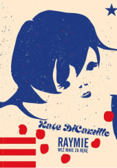 Okładka książki Raymie. Weź mnie za rękę Kate DiCamillo