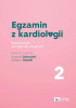 Okładka książki Egzamin z kardiologii. Tom 2. Repetytorium nie tylko dla zdających Grzegorz Opolski,&nbsp;Krzysztof Ozierański