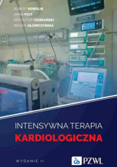 Okładka książki Intensywna terapia kardiologiczna Anna Fojt, Renata Główczyńska, Robert Kowalik, Krzysztof Ozierański
