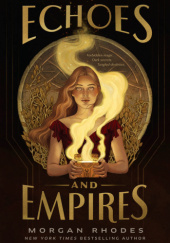 Okładka książki Echoes and Empires Morgan Rhodes