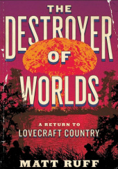 Okładka książki The Destroyer of Worlds Matt Ruff