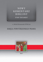 Okładka książki Nowy komentarz biblijny. Księga Powtórzonego Prawa Michał Baranowski OFMConv