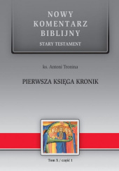 Okładka książki Nowy komentarz biblijny. Pierwsza Księga Kronik Antoni Tronina