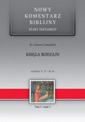 Okładka książki Nowy komentarz biblijny. Księga Rodzaju. Część 2. Rozdziały 11, 27-36, 43 Janusz Lemański