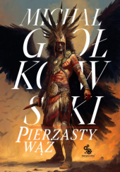 Okładka książki Pierzasty wąż Michał Gołkowski