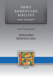 Okładka książki Nowy komentarz biblijny. Apokalipsa świętego Jana Michał Wojciechowski