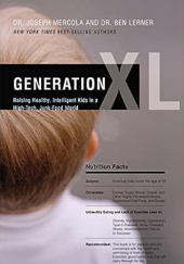 Generation XL: Raising Healthy, Intelligent Kids in a High-Tech, Junk-Food