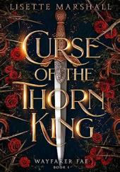 Okładka książki Curse of the Thorn King Lisette Marshall