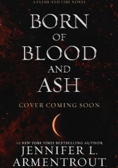 Okładka książki Born of Blood and Ash Jennifer L. Armentrout
