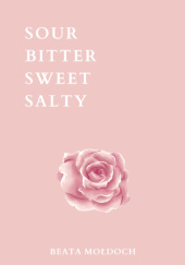 Okładka książki Sour Bitter Sweet Salty Beata Mołdoch