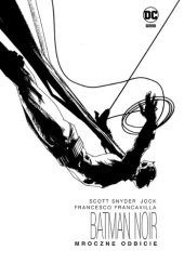 Okładka książki Batman Noir - Mroczne odbicie Francesco Francavilla, Jock, Scott Snyder