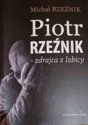 Piotr Rzeźnik - zdrajca z Izbicy