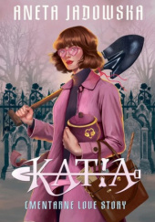 Okładka książki Katia. Cmentarne love story Aneta Jadowska