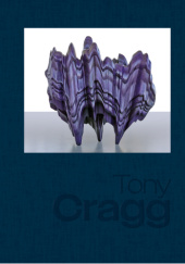 Okładka książki Tony Cragg. Rzeźby i prace na papierze praca zbiorowa