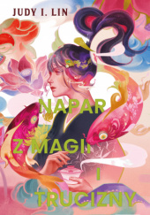 Okładka książki Napar z magii i trucizny Judy I. Lin
