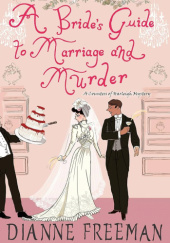 Okładka książki A Bride’s Guide to Marriage and Murder Dianne Freeman