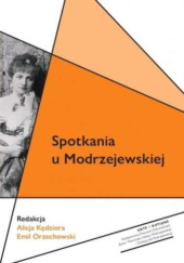Okładka książki Spotkania u Modrzejewskiej Alicja Kędziora, Emil Orzechowski