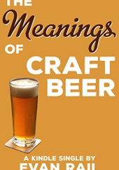 Okładka książki The Meanings of Craft Beer Evan Rail