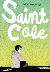 Okładka książki Saint Cole Noah Van Sciver