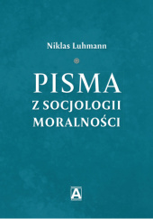 Okładka książki Pisma z socjologii moralności Niklas Luhmann