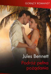 Okładka książki Podróż pełna pożądania Jules Bennett