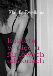 Okładka książki Kobieta w pięciu filmowych odsłonach Klaudia Ewelkana