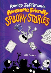 Okładka książki Rowley Jefferson’s Awesome Friendly Spooky Stories (Awesome Friendly Kid) Jeff Kinney