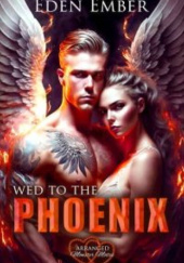 Okładka książki Wed to the Phoenix Eden Ember