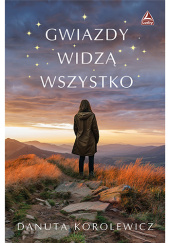 Okładka książki Gwiazdy widzą wszystko Danuta Korolewicz