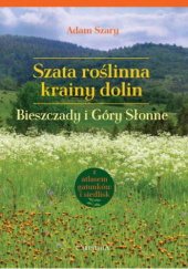 Okładka książki Szata roślinna krainy dolin Bieszczady i Góry Slonne Adam Szary