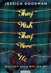Okładka książki They Wish They Were Us. Wszyscy chcą być jak my Jessica Goodman