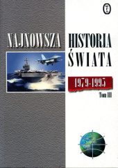 Okładka książki Najnowsza historia świata t.3 1979-95 Artur Patek, Jan Rydel, Janusz Józef Węc