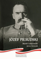 Okładka książki Józef Piłsudski Marek Gałęzowski, Jerzy Kirszak