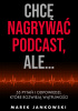 Okładka książki Chcę nagrywać podcast, ale… Marek Jankowski