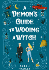Okładka książki A Demon's Guide to Wooing a Witch Sarah Hawely