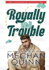 Okładka książki Royally In Trouble Meghan Quinn